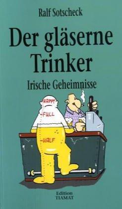 Der gläserne Trinker: Irische Geheimnisse