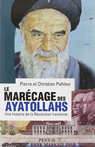 Le marécage des ayatollahs : une histoire de la révolution iranienne