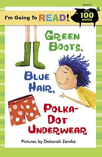 Green Boots, Blue Hair, Polka-Dot Underwear (I'm Going to Read! Level 2)