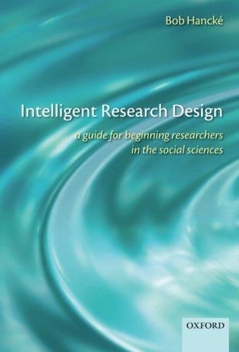 Intelligent Research Design: A Guide for Beginning Researchers in the Social Sciences