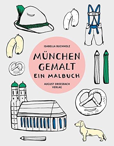 München gemalt: Ein Malbuch