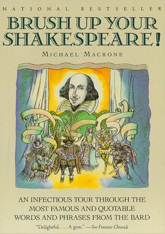 Brush Up Your Shakespeare!: An Infectious Tour Through the Most Famous and Quotable Words and Phrases from the Bard