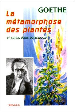 La métamorphose des plantes : et autres écrits botaniques