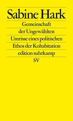 Gemeinschaft der Ungewählten: Umrisse eines politischen Ethos der Kohabitation (edition suhrkamp)