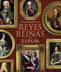 Reyes y reinas de España (Atlas Ilustrado)