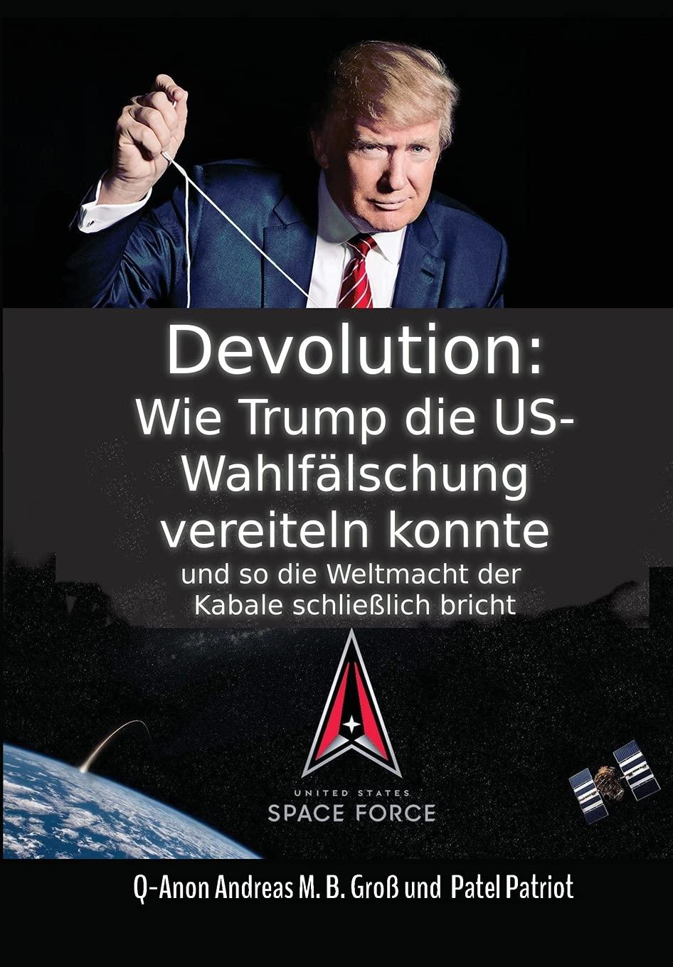 Devolution: Wie Trump die US-Wahlfälschung vereiteln konnte und so schließlich die Weltmacht der Kabale bricht