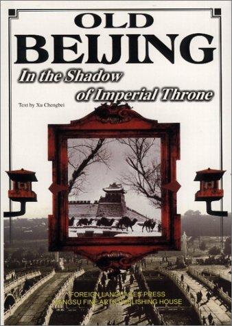 Old Beijing: In the Shadow of Imperial Throne