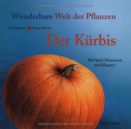 Der Kürbis: Wunderbare Welt der Pflanzen