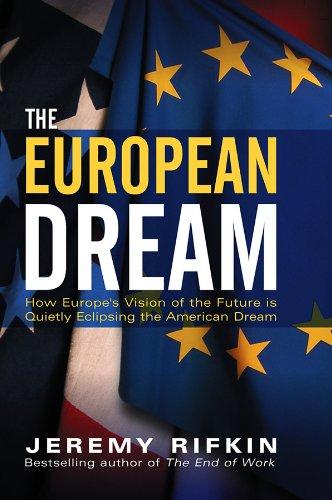 The European Dream: How Europe's Vision of the Future Is Quietly Eclipsing the American Dream