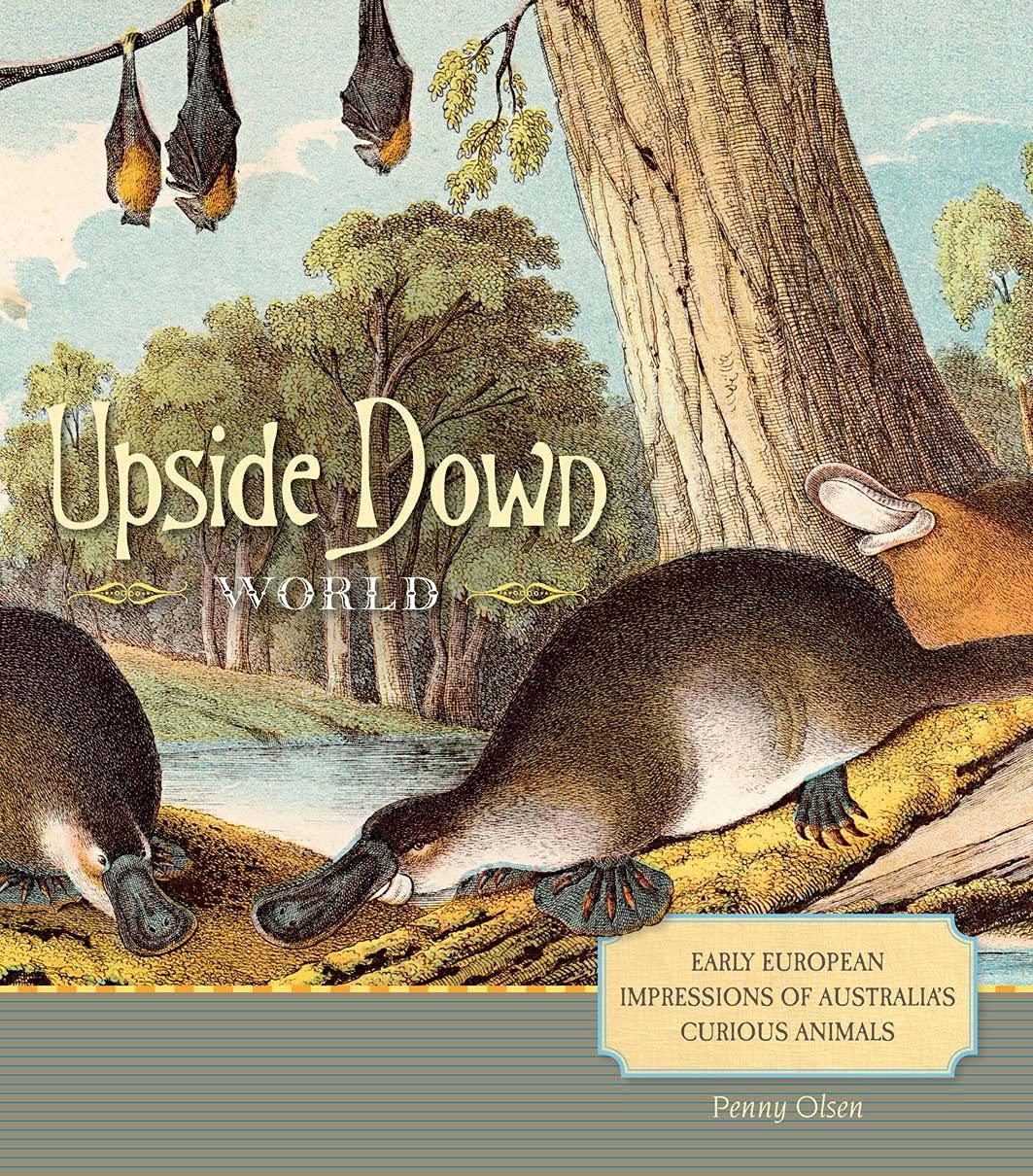 Upside Down World: Early European Impressions of Australia's Curious Animals