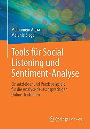 Tools für Social Listening und Sentiment-Analyse: Einsatzfelder und Praxisbeispiele für die Analyse deutschsprachiger Online-Textdaten