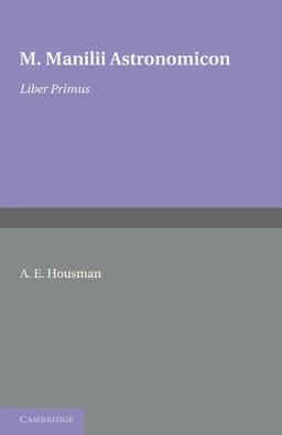 M. Manilii Astronomicon: Liber Primus: Volume 1, Liber Primus