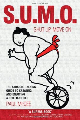 SUMO (Shut Up, Move On): The Straight Talking Guide to Creating and Enjoying a Brilliant Life