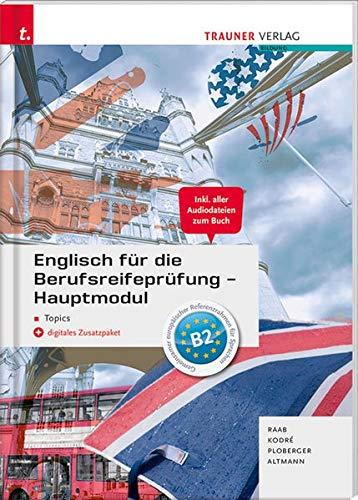 Englisch für die Berufsreifeprüfung - Hauptmodul Topics + digitales Zusatzpaket + E-Book