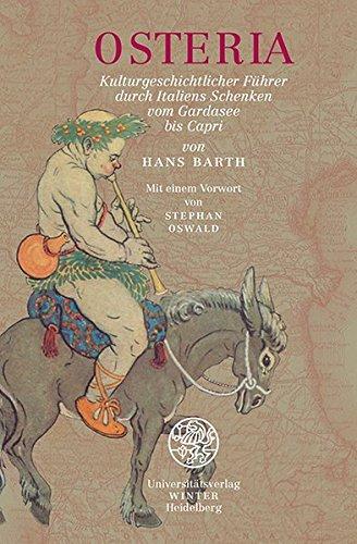 Osteria: Kulturgeschichtlicher Führer durch Italiens Schenken vom Gardasee bis Capri (Jahresgaben des Winter Verlages)