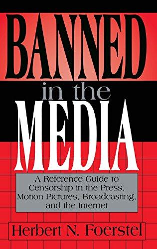 Banned in the Media: A Reference Guide to Censorship in the Press, Motion Pictures, Broadcasting, and the Internet (New Directions in Information Management)