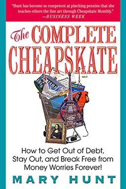 The Complete Cheapskate: How to Get Out of Debt, Stay Out, and Break Free from Money Worries Forever (Debt-Proof Living (Paperback))