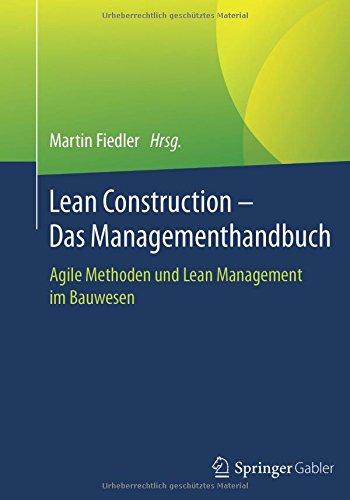 Lean Construction – Das Managementhandbuch: Agile Methoden und Lean Management im Bauwesen