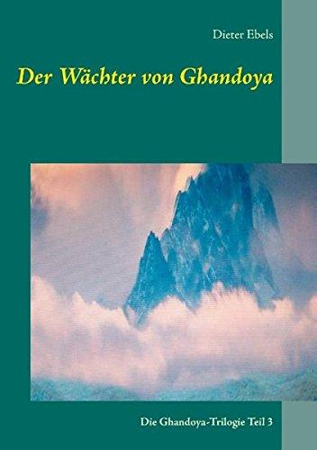 Der Wächter von Ghandoya: Die Ghandoya-Trilogie Teil 3