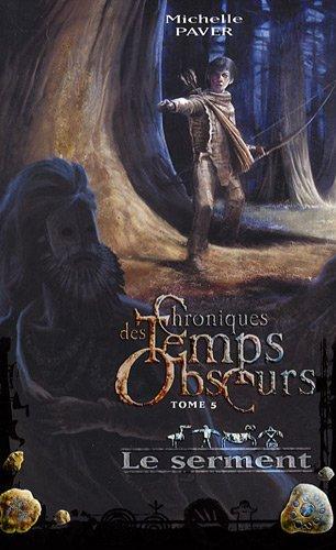 Chroniques des temps obscurs. Vol. 5. Le serment