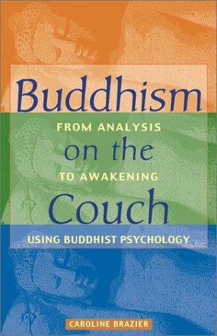 Buddhism on the Couch: From Analysis to Awakening Using Buddhist Psychology