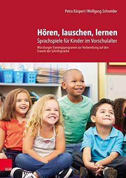 Hören, lauschen, lernen – Anleitung und Arbeitsmaterial: Sprachspiele für Kinder im Vorschulalter – Würzburger Trainingsprogramm zur Vorbereitung auf den Erwerb der Schriftsprache