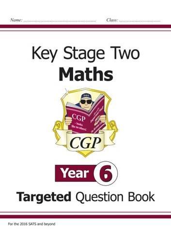 KS2 Maths Targeted Question Book - Year 6: The Question Book