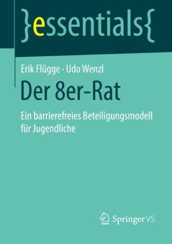 Der 8er-Rat: Ein barrierefreies Beteiligungsmodell für Jugendliche (essentials)