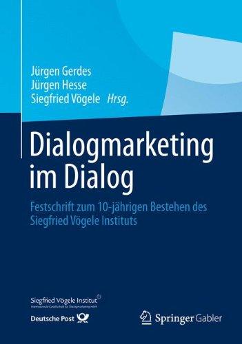 Dialogmarketing im Dialog: Festschrift zum 10-jährigen Bestehen des Siegfried Vögele Instituts