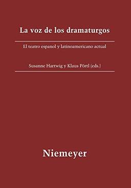 La voz de los dramaturgos: El teatro español y latinoamericano actual (Beihefte zur Iberoromania, Band 22)