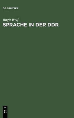 Sprache in der DDR. Ein Wörterbuch: Ein Worterbuch