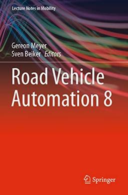 Road Vehicle Automation 8 (Lecture Notes in Mobility, Band 8)