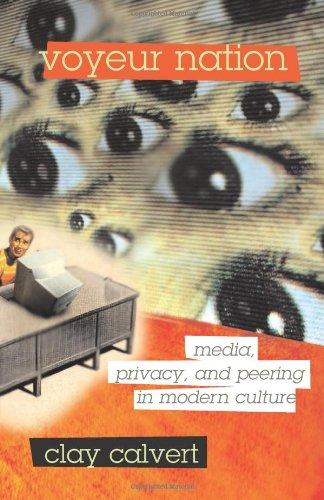 Voyeur Nation: Media, Privacy, and Peering in Modern Culture (Critical Studies in Communication and in Cultural Industries)