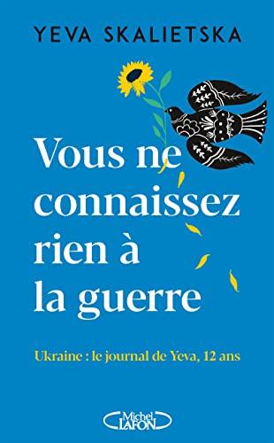 Vous ne connaissez rien à la guerre : Ukraine, le journal de Yeva, 12 ans