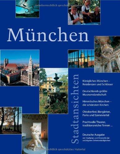 München Stadtansichten: Königliches München, Residenzen und Schlösser; Deutschlands grösste Museumslandschaft; Himmlisches München, die schönsten Kirchen ... Prachtvolle Theater ... Oktoberfest