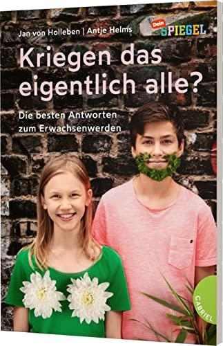 Kriegen das eigentlich alle?: Die besten Antworten zum Erwachsenwerden | Aufklärungsbuch für Kinder