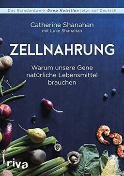 Zellnahrung: Warum unsere Gene natürliche Lebensmittel brauchen