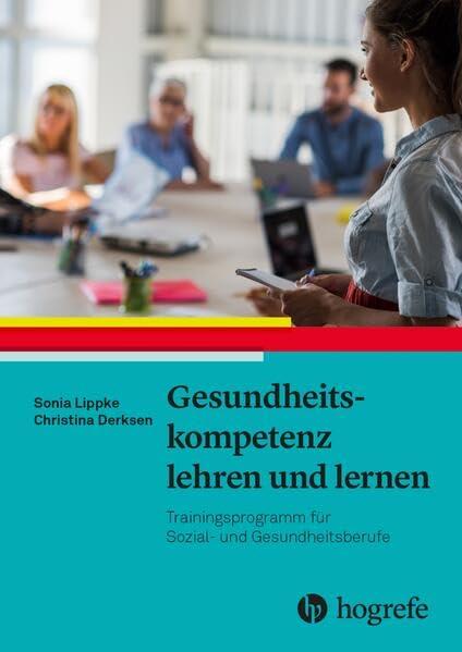 Gesundheitskompetenz lehren und lernen: Trainingsprogramm für Sozial- und Gesundheitsberufe