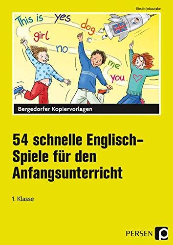 54 schnelle Englisch-Spiele f.d. Anfangsunterricht: 1. Klasse