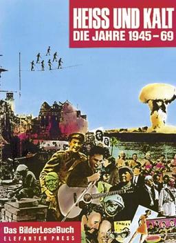 Heiß und Kalt. Die Jahre 1945 - 69