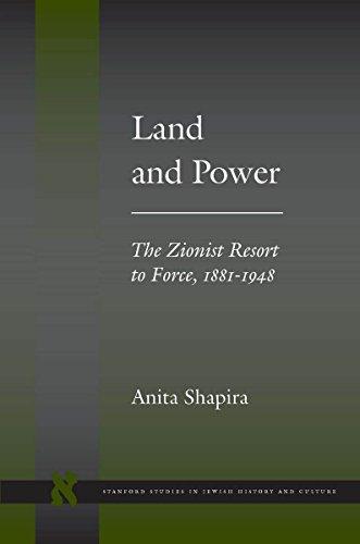 Land and Power: The Zionist Resort to Force, 1881-1948 (Stanford Studies in Jewish History and Culture)