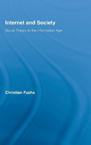 Internet and Society: Social Theory in the Information Age (Routledge Research in Information Technology and Society)