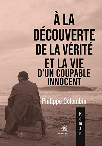 A la découverte de la vérité et la vie d’un coupable innocent