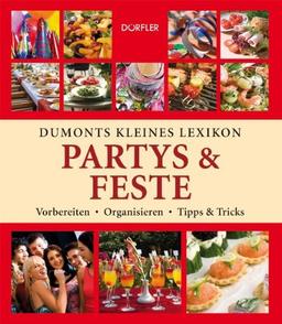 Dumonts kleines Lexikon Partys & Feste: Vorbereiten,Organisieren,  Tipps & Tricks