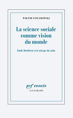 La science sociale comme vision du monde : Emile Durkheim et le mirage du salut