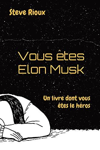 Vous êtes Elon Musk: Un livre dont vous êtes le héros