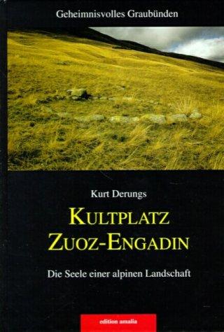 Kultplatz Zuoz-Engadin: Die Seele einer alpinen Landschaft