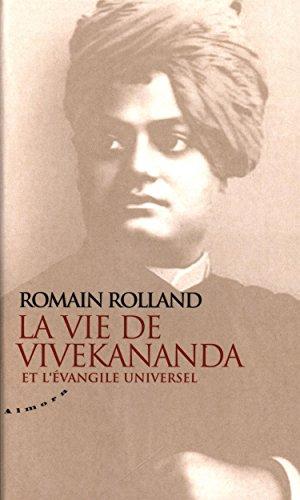 Essai sur la mystique et l'action de l'Inde vivante. Vol. 1. La vie de Vivekananda et l'évangile universel