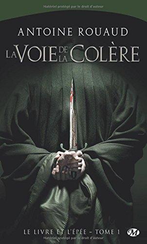 Le livre et l'épée. Vol. 1. La voie de la colère