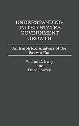 Understanding United States Government Growth: An Empirical Analysis of the Postwar Era